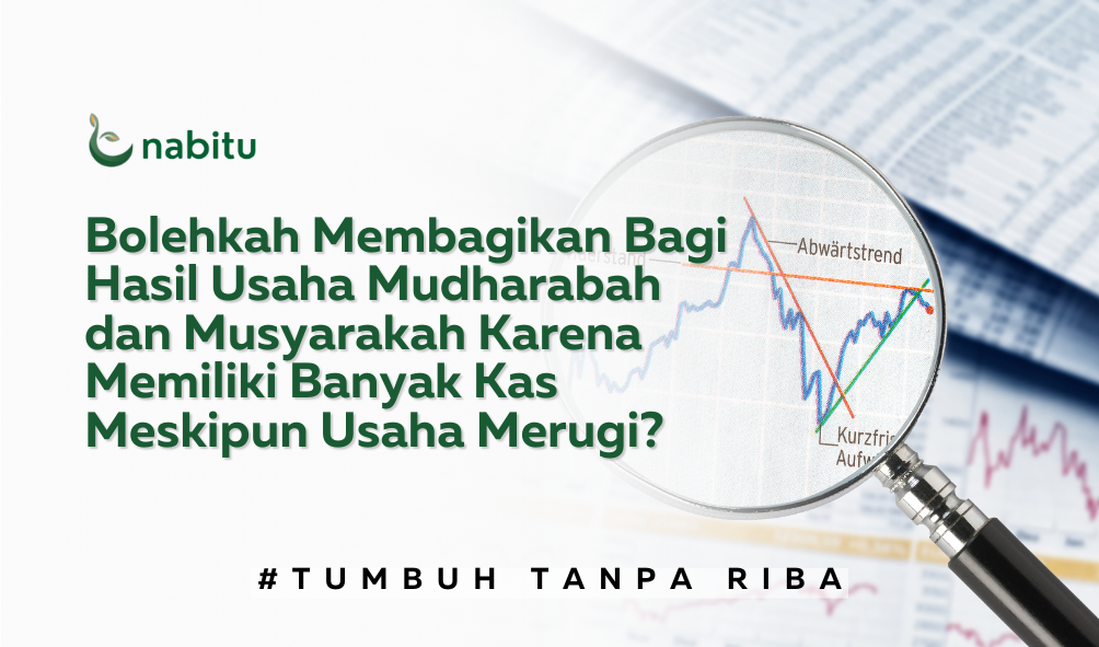 Bagi Hasil Mudharabah & Musyarakah: Bolehkah Meski Usaha Merugi?