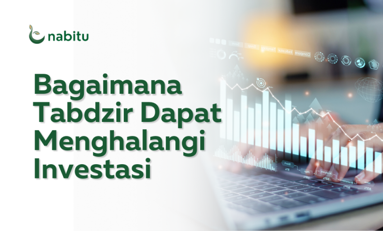 Bagaimana Tabdzir Dapat Menghalangi Investasi?