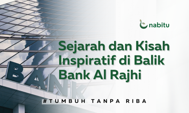 Sejarah dan Kisah Inspiratif di Balik Bank Al Rajhi