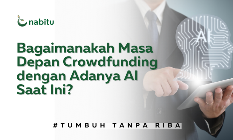 Bagaimanakah Masa Depan Crowdfunding Dengan Adaya AI Saat Ini?