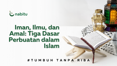 Iman, Ilmu, dan Amal: Tiga Dasar Perbuatan dalam Islam