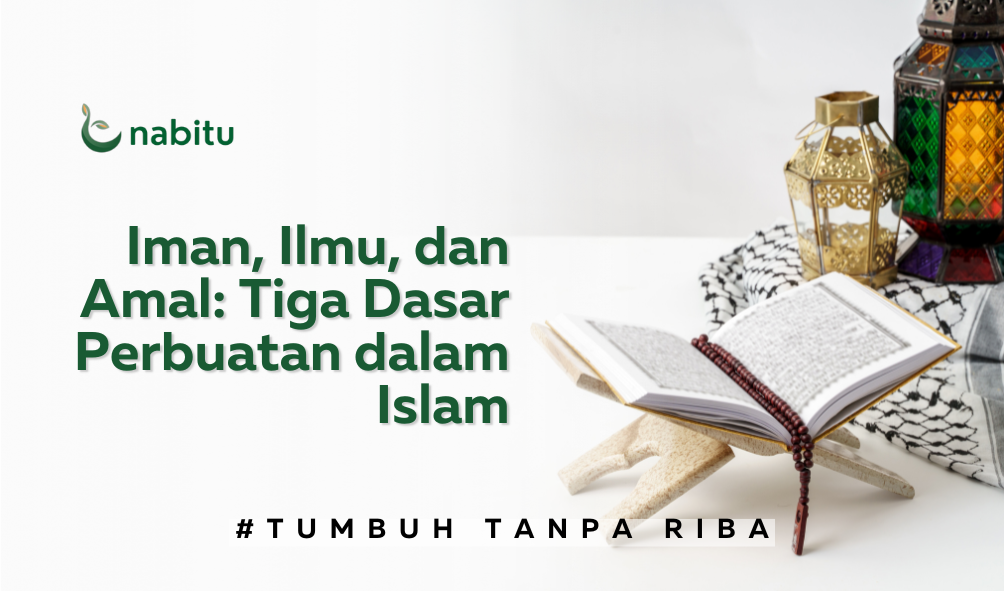 Iman, Ilmu, dan Amal: Tiga Dasar Perbuatan dalam Islam