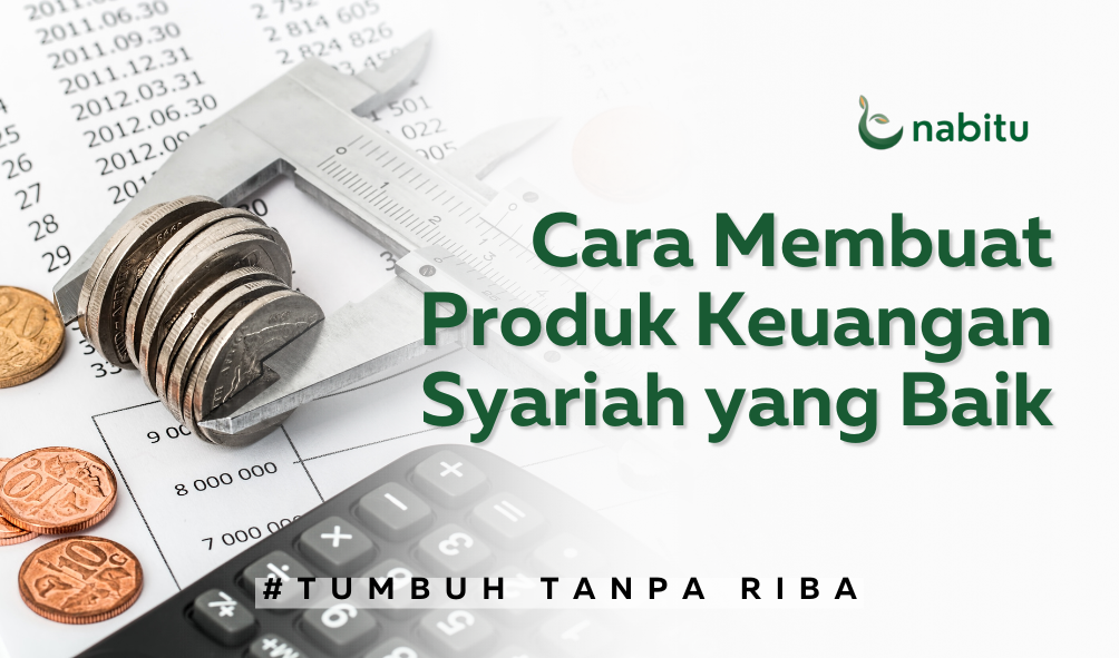 Cara Membuat Produk Keuangan Syariah yang Baik