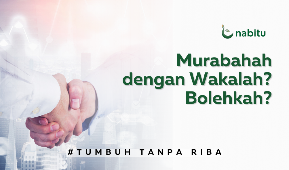 Murabahah dengan Wakalah? Bolehkah?