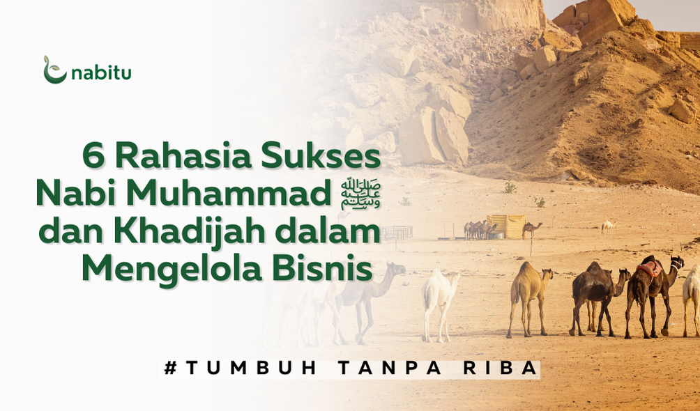 6 Rahasia Sukses Nabi Muhammad ﷺ dan Khadijah dalam Mengelola Bisnis