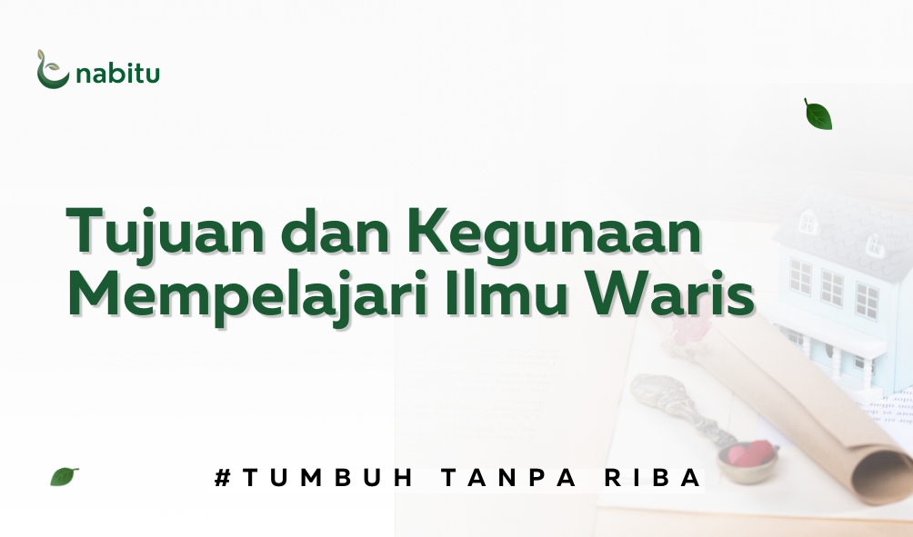 Tujuan dan Kegunaan Mempelajari Ilmu Waris