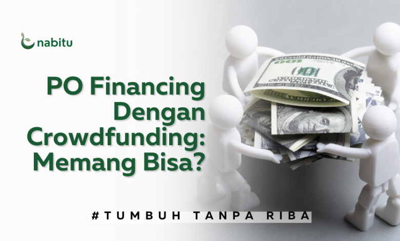 PO Financing Dengan Crowdfunding: Memang Bisa?