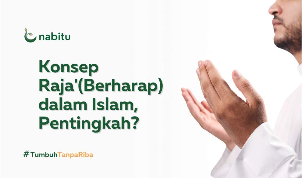 Konsep Raja'(Berharap) dalam Islam, Pentingkah?