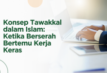 Konsep Tawakkal dalam Islam: Ketika Berserah Bertemu Kerja Keras