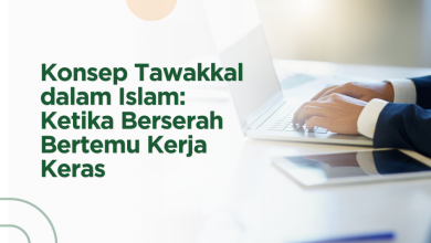 Konsep Tawakkal dalam Islam: Ketika Berserah Bertemu Kerja Keras