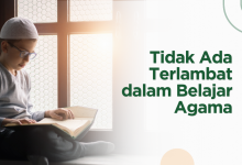 Tidak Ada Terlambat dalam Belajar Agama