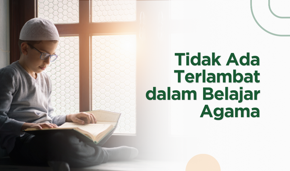 Tidak Ada Terlambat dalam Belajar Agama