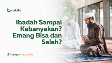 Ibadah Sampai Kebanyakan? Emang Bisa dan Salah?