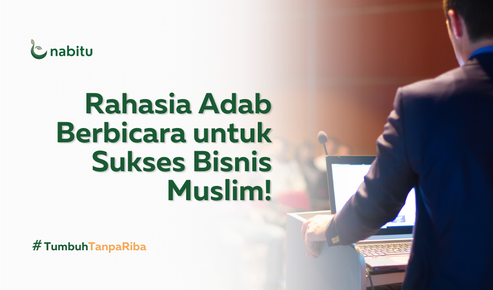 Rahasia Adab Berbicara untuk Sukses Bisnis Muslim!