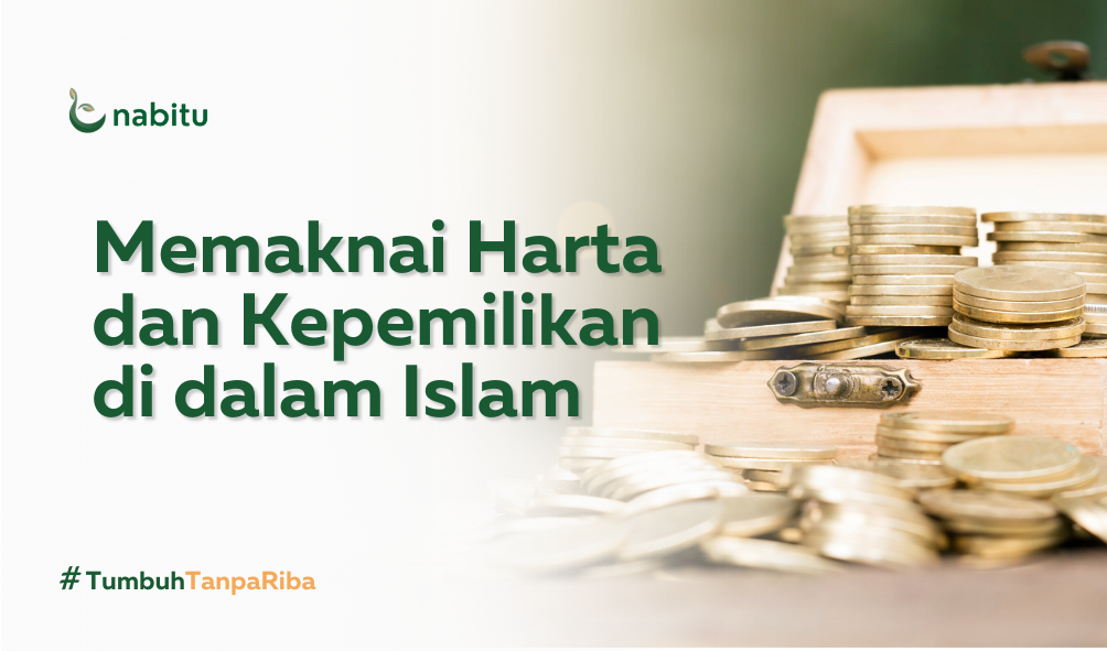 Memaknai Harta dan Kepemilikan dalam Islam