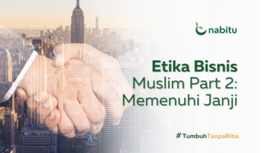 Etika Bisnis Muslim Part 2: Memenuhi Janji