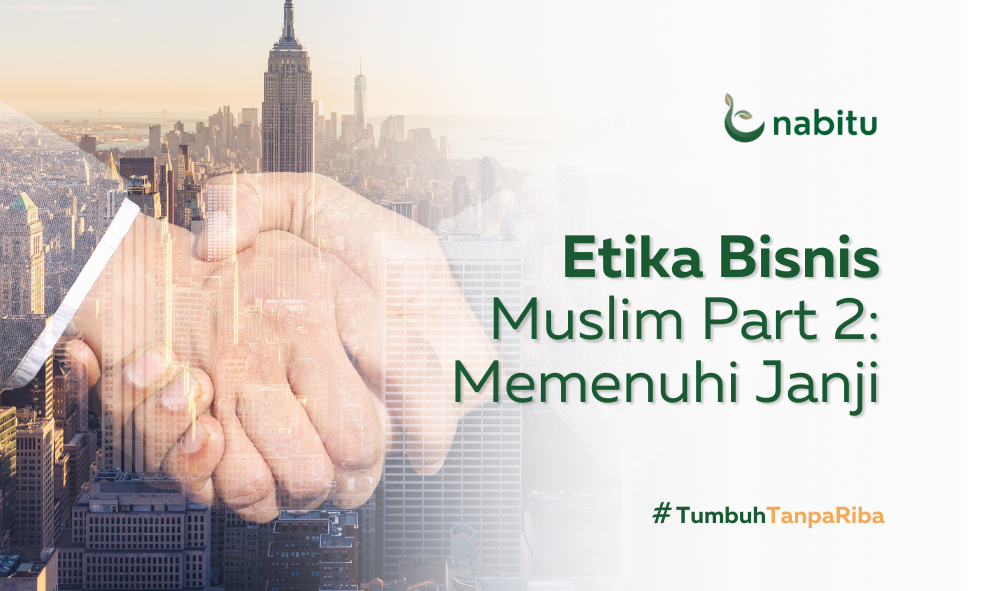 Etika Bisnis Muslim Part 2: Memenuhi Janji