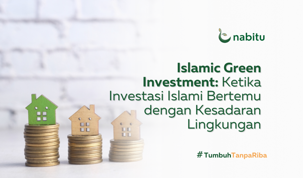 Islamic Green Investment: Ketika Investasi Islami Bertemu dengan Kesadaran Lingkungan