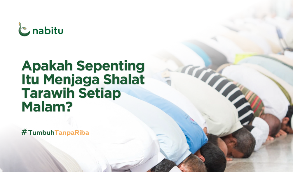 Apakah Sepenting Itu Menjaga Shalat Tarawih Setiap Malam?