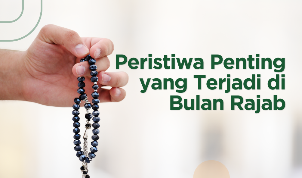 Peristiwa Penting yang Terjadi di Bulan Rajab