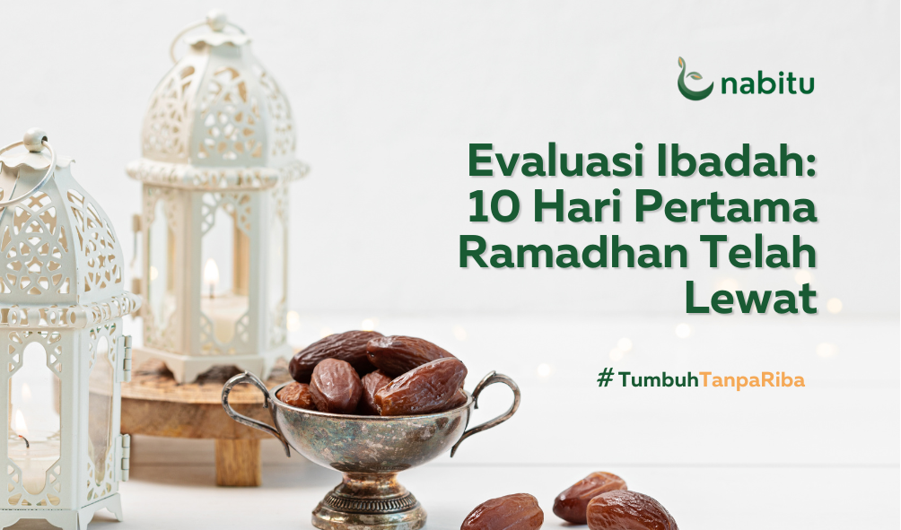 Evaluasi Ibadah: 10 Hari Pertama Ramadhan Telah Lewat