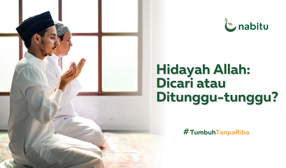 Hidayah Allah, Dicari atau Ditunggu-tunggu?