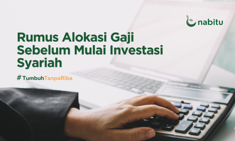 Rumus Alokasi Gaji Sebelum Mulai Investasi Syariah