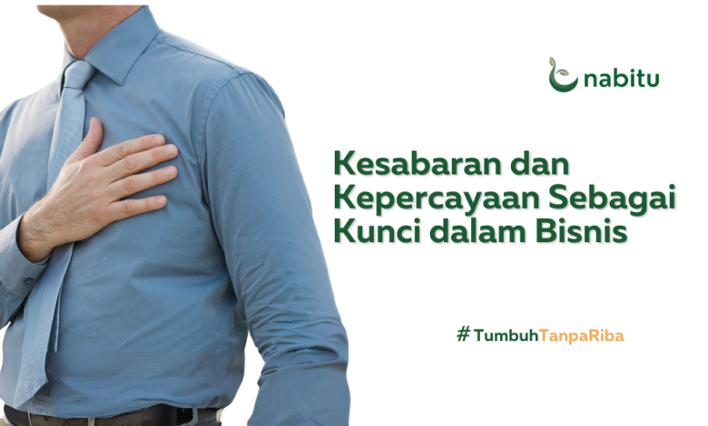 Kesabaran dan Kepercayaan Sebagai Kunci dalam Bisnis