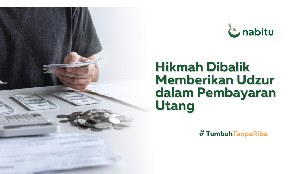 Hikmah Dibalik Memberikan Udzur dalam Pembayaran Utang