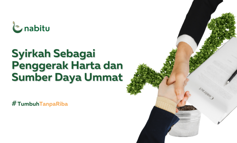 Syirkah Sebagai Penggerak Harta dan Sumber Daya Ummat