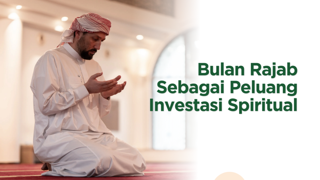 Bulan Rajab Sebagai Peluang Investasi Spiritual