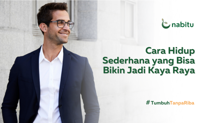 Cara Hidup Sederhana yang Bisa Bikin Jadi Kaya Raya
