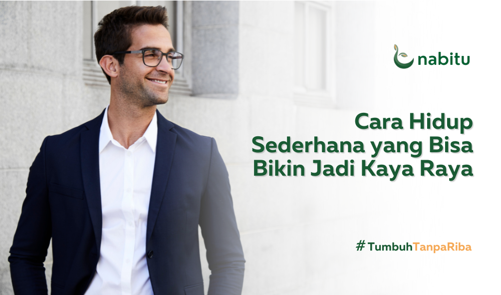 Cara Hidup Sederhana yang Bisa Bikin Jadi Kaya Raya