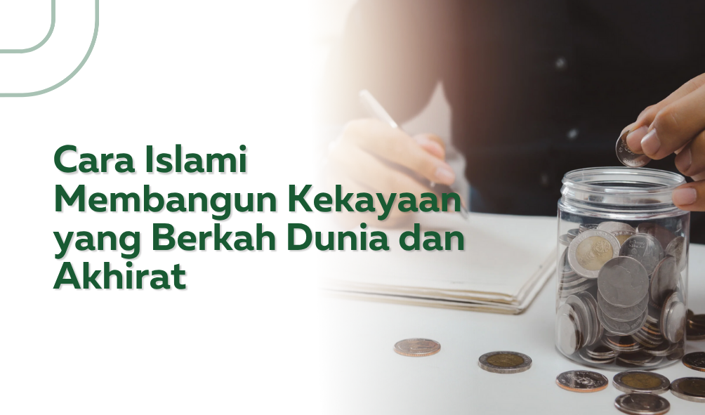 Cara Islami Membangun Kekayaan yang Berkah Dunia dan Akhirat