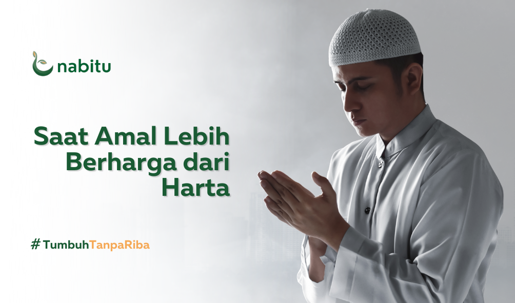 Saat Amal Lebih Berharga dari Harta
