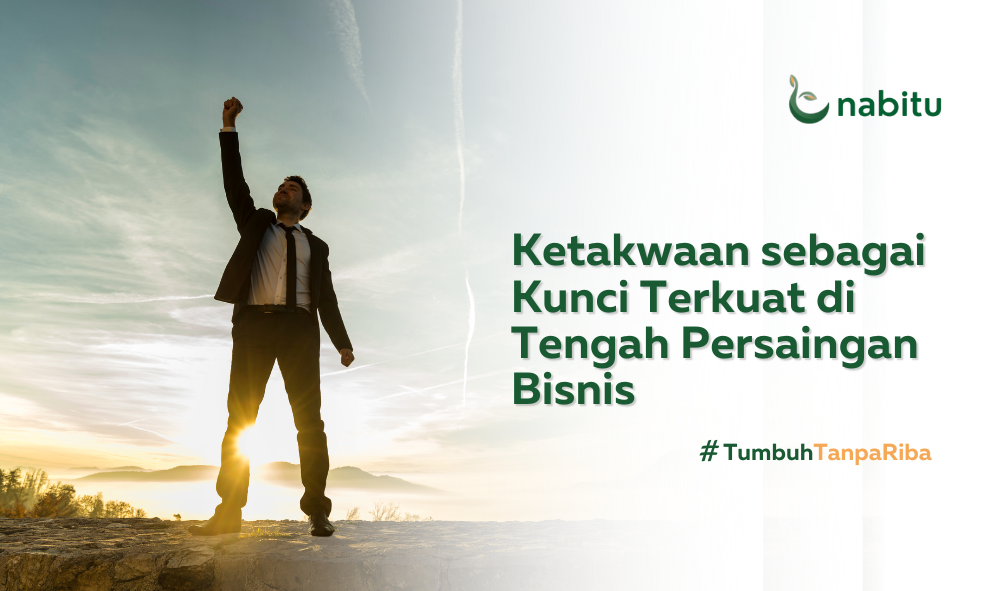 Ketakwaan sebagai Kunci Terkuat di Tengah Persaingan Bisnis