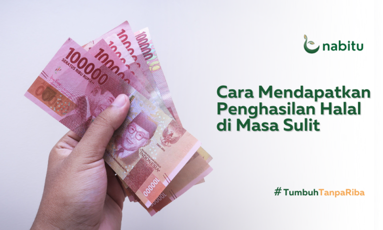 Cara Mendapatkan Penghasilan Halal di Masa Sulit